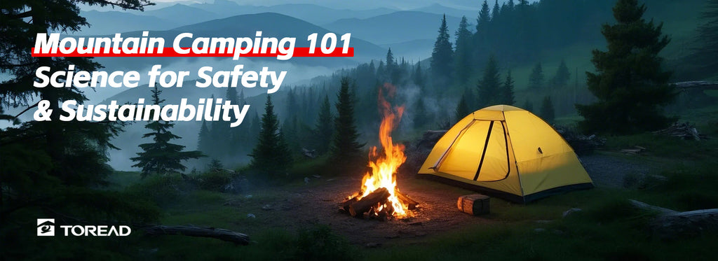 Mountain Camping 101: Science-Based Strategies for Safe and Sustainable Adventures