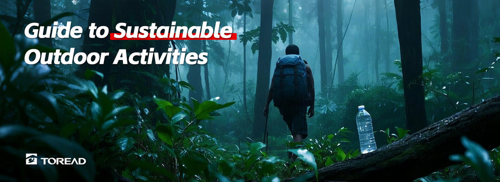 Guide to Sustainable Outdoor Activities | TOREAD Outdoor Guide