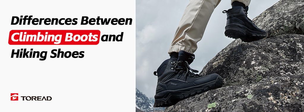 Differences Between Climbing Boots and Hiking Shoes, and How to Choose Them | TOREAD Outdoor Guide