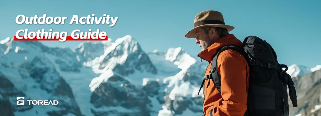 Outdoor Activity Clothing Guide | TOREAD Outdoor Guide