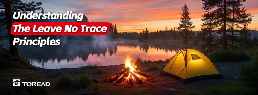 Understanding the Leave No Trace Principles | TOREAD Outdoor Guide